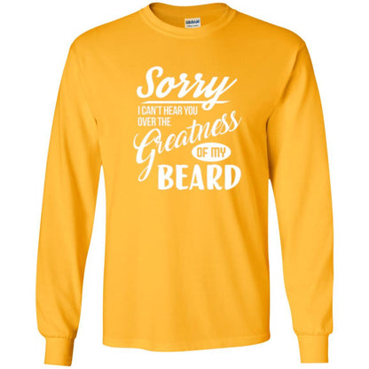 Bread Man T-shirt Sorry I Cant Hear You Over The Greatness Of My Beard Gold