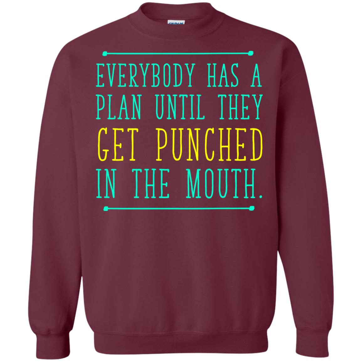 Everybody Has A Plan Until They Get Punched In The Mouth T-shirt Maroon