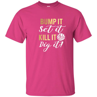 Bump It Set It Kill It Dig It Volleyball Lover T-shirt Heliconia