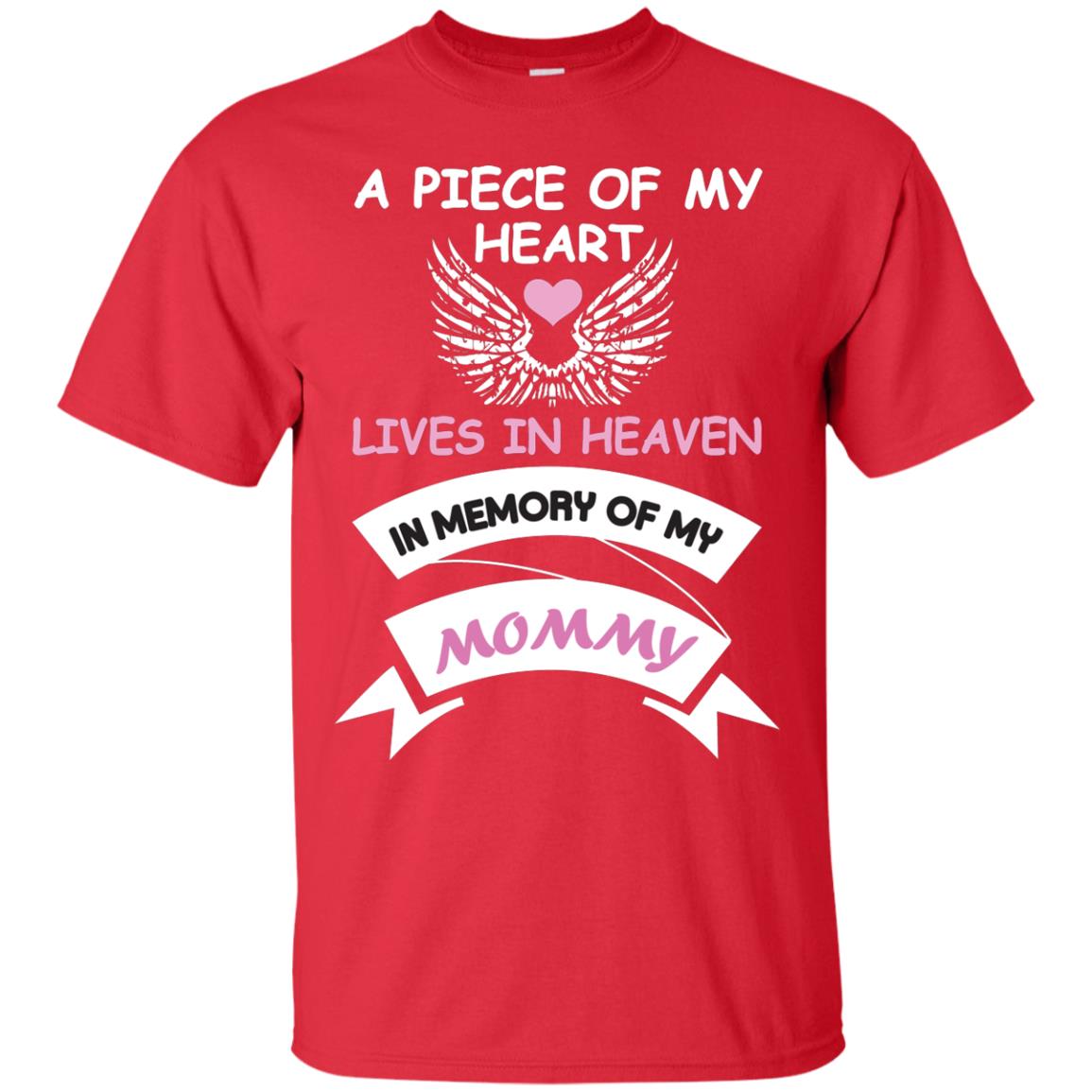A Piece Of My Heart Lives In Heaven In Memory Of My Mommy Shirt Red