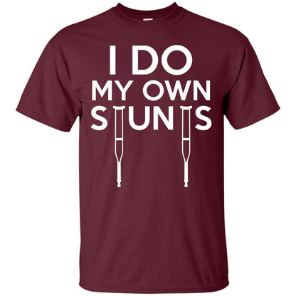 Funny I Do My Own Stunts Broken Leg Get Well Gift T-shirt Maroon