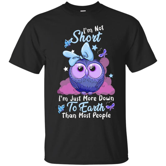 I'm Not Short I'm Just More Down To Earth Than Most People Shirt Black
