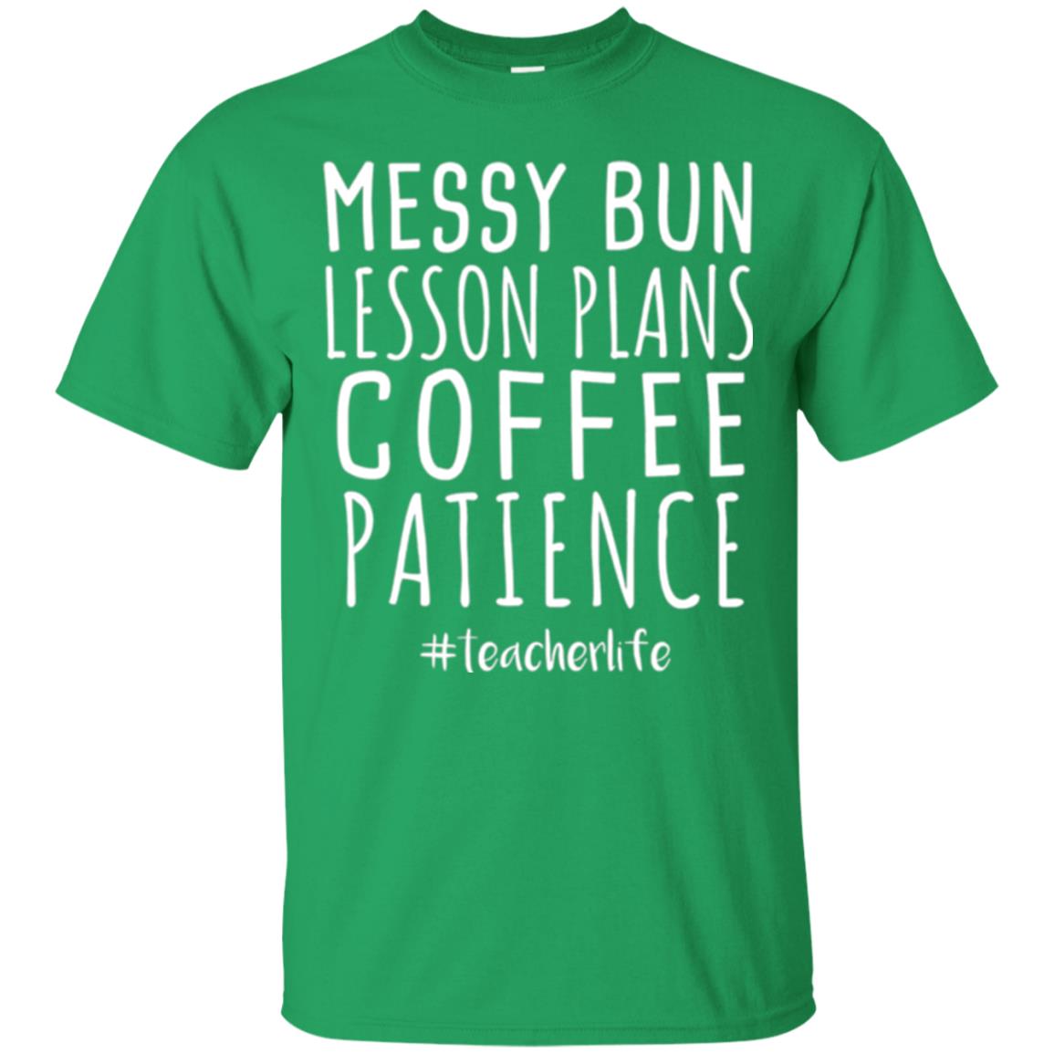 Teacher T-shirt Messy Bun Lesson Plans Coffee Patience Irish Green
