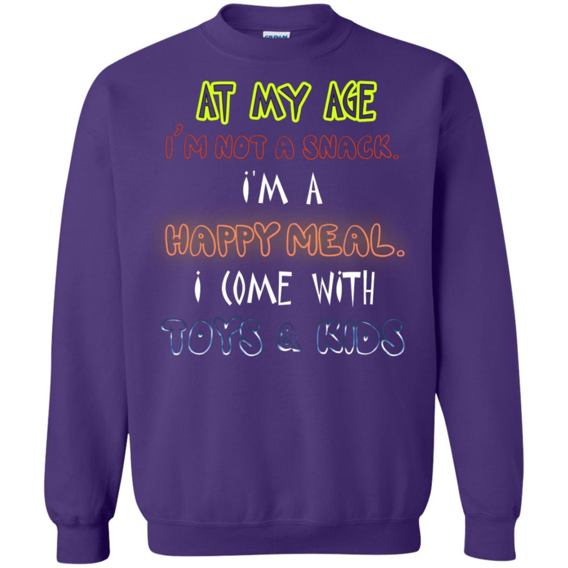 At My Age Im Not A Snack Im A Happy Meal I Come With Toy And Kids Shirt Purple