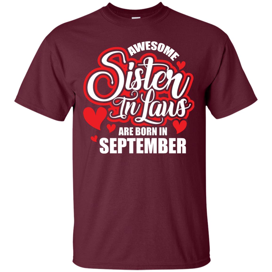 September T-shirt Awesome Sister In Laws Are Born In September Maroon