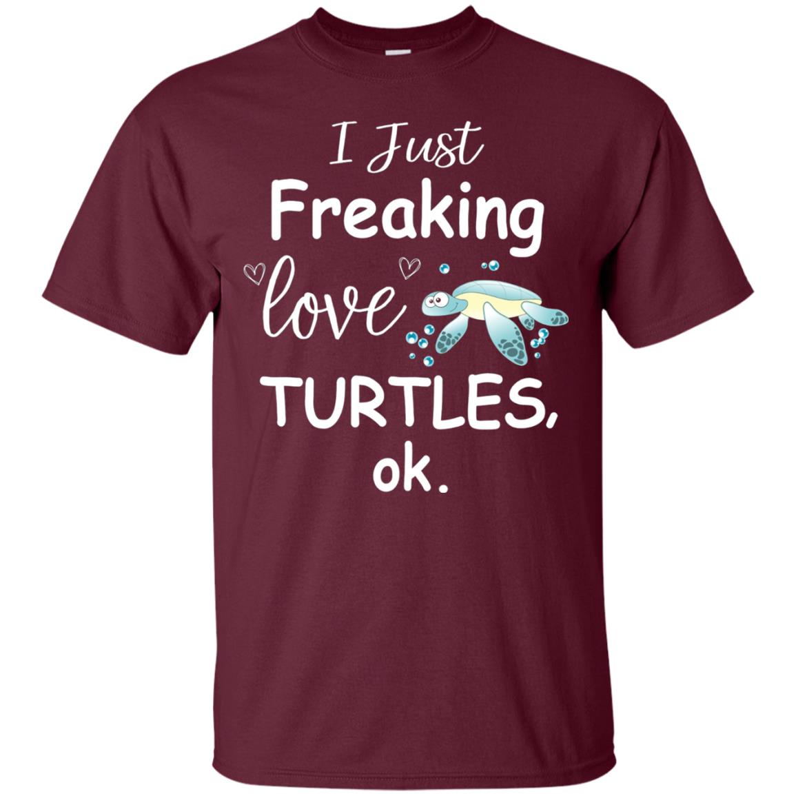 I Just Freaking Love Turtles Ok Sea Turtle Beach Shirt Maroon