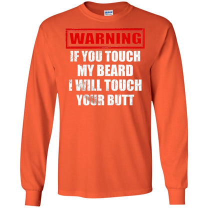 If You Touch My Beard I Will Touch Your Butt T-shirt Orange