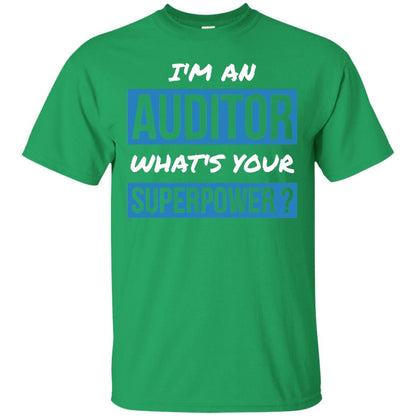 I_m An Auditor What_s Your Superpower T-shirt Irish Green