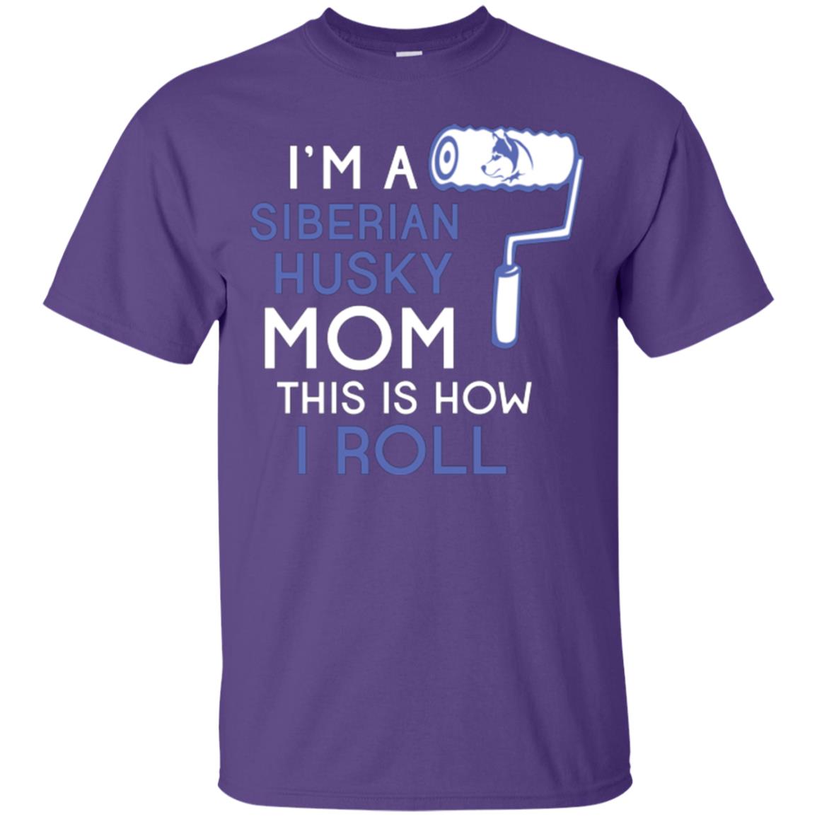 Siberian Husky Lover T-shirt I’m A Siberian Husky Mom This Is How I Roll Purple