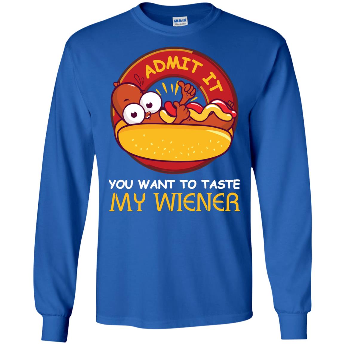 Admit It You Want To Taste My Wiener Shirt Royal