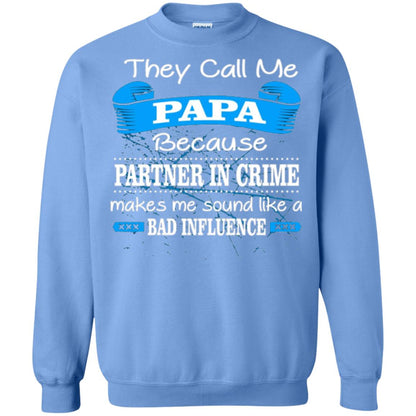 Papa T-shirt They Call Papa Because Partner In Crime Make Bad Influence Carolina Blue