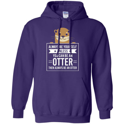Otter Lovers T-shirt Always Be Yourself Unless You Can Be An Otter Purple