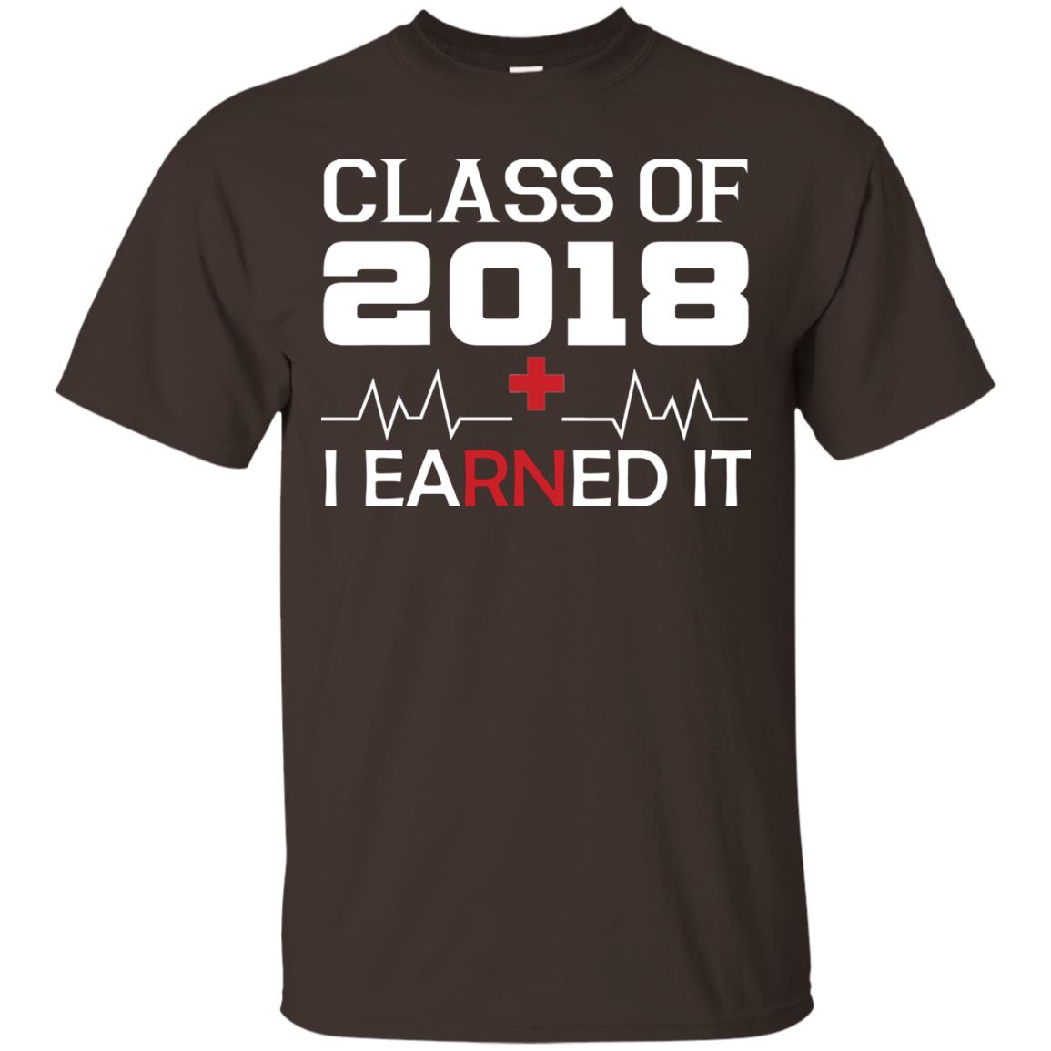 Class Of 2018 I Earned It Graduate Registered Nurse Shirt Dark Chocolate
