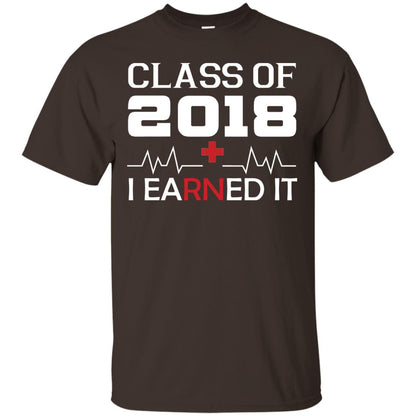 Class Of 2018 I Earned It Graduate Registered Nurse Shirt Dark Chocolate