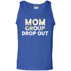 Mom Group Drop Out Shirt Mommy Mother's DayG220 Gildan 100% Cotton Tank Top