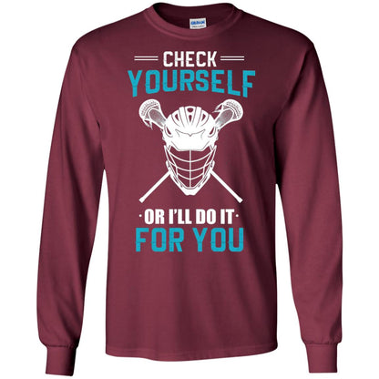 Check Yourself Or I_ll Do It For You Lacrosse Lover T-shirt Maroon