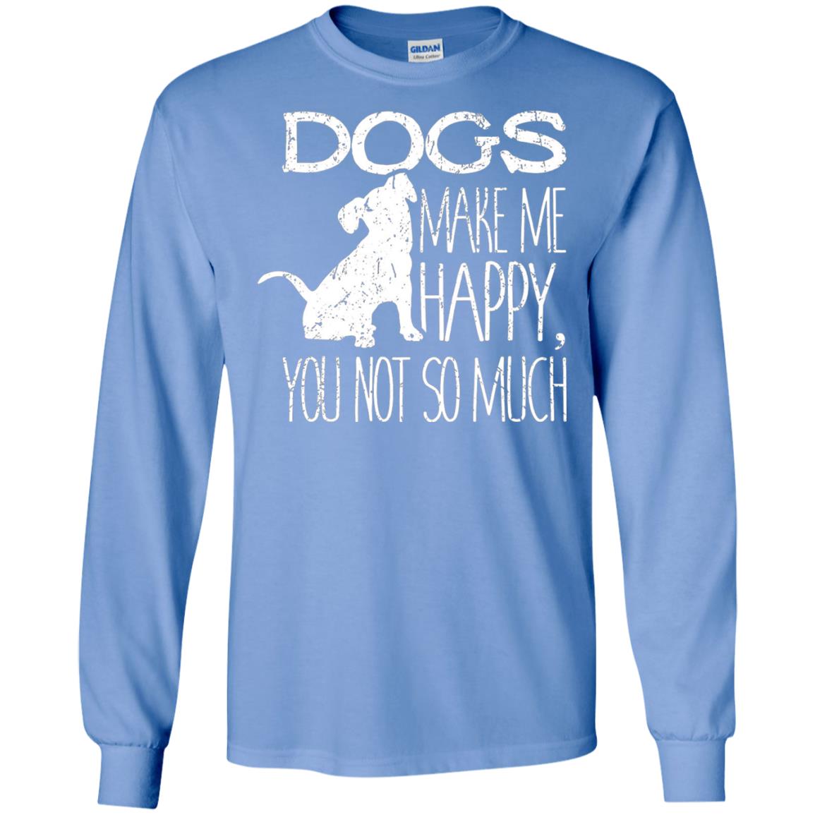 Dogs Make Me Happy You Not So Much Puppy Lover T-shirt Carolina Blue