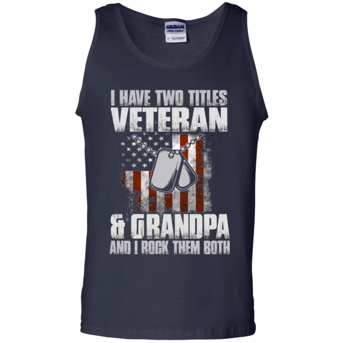 Veteran T-shirt I Have Two Titles Veteran And Grandpa Navy