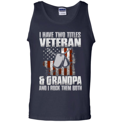 Veteran T-shirt I Have Two Titles Veteran And Grandpa Navy