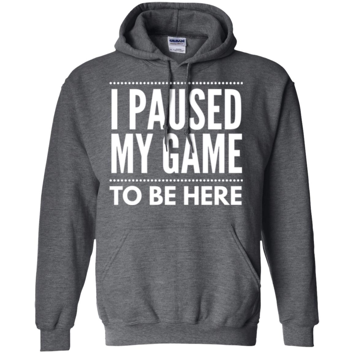 Gamer T-shirt I Paused My Game To Be Here Dark Heather