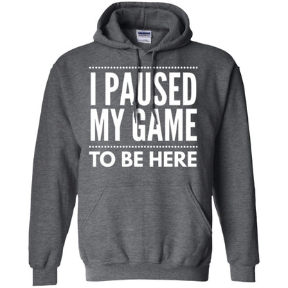 Gamer T-shirt I Paused My Game To Be Here Dark Heather