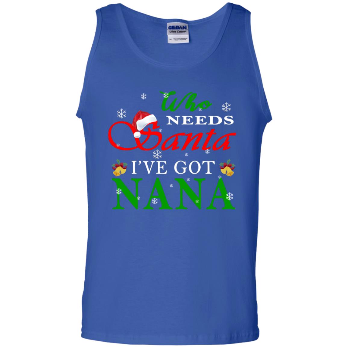 Who Needs Santa I've Got Nana Family Christmas Idea Gift Shirt Royal