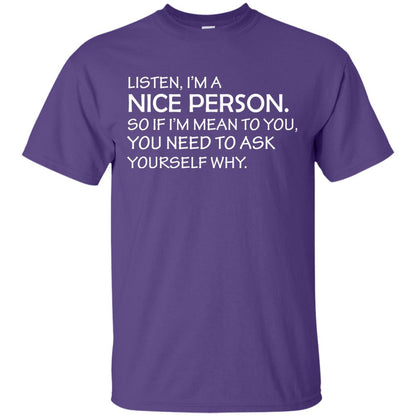 Listen, I’m A Nice Person. So If I’m Mean To You T-shirt Purple