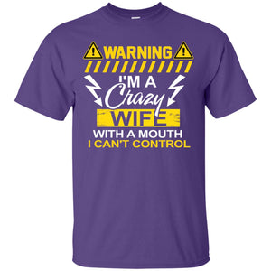 Warning I'm A Crazy Wife With A Mouth I Can't Control ShirtG200 Gildan Ultra Cotton T-Shirt