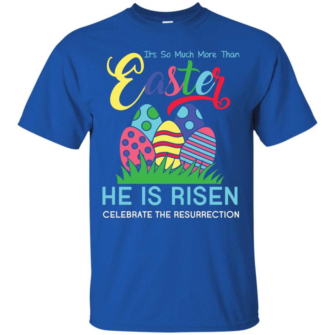He Is Risen Celebrate The Resurrection Easter Day T-shirt Royal