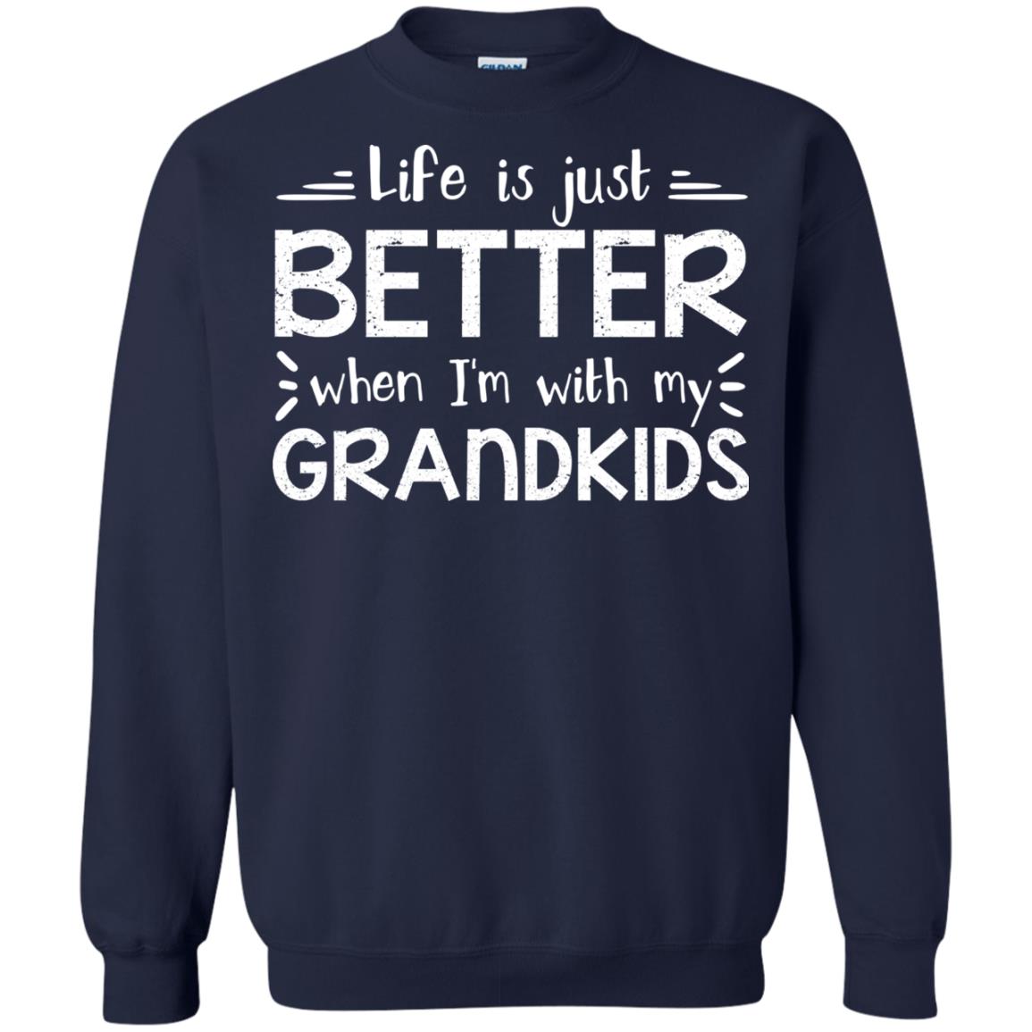 Life Is Just Better When I_m With My Grandkids Grandparents Shirt Navy