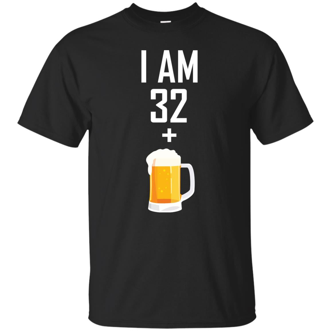 I Am 32 Plus 1 Beer 33th Birthday T-shirt Black