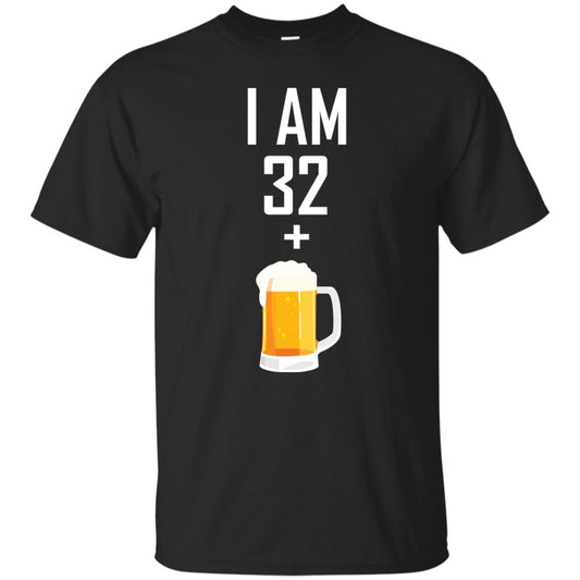 I Am 32 Plus 1 Beer 33th Birthday T-shirt Black