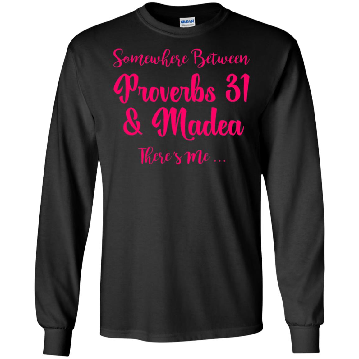 Somewhere Between Proverbs 31 And Madea There_s Me T-shirt Black