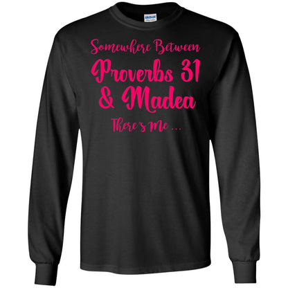 Somewhere Between Proverbs 31 And Madea There_s Me T-shirt Black