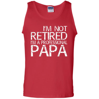 Papa T-shirt I_m Not Retired I_m A Professional Papa Red