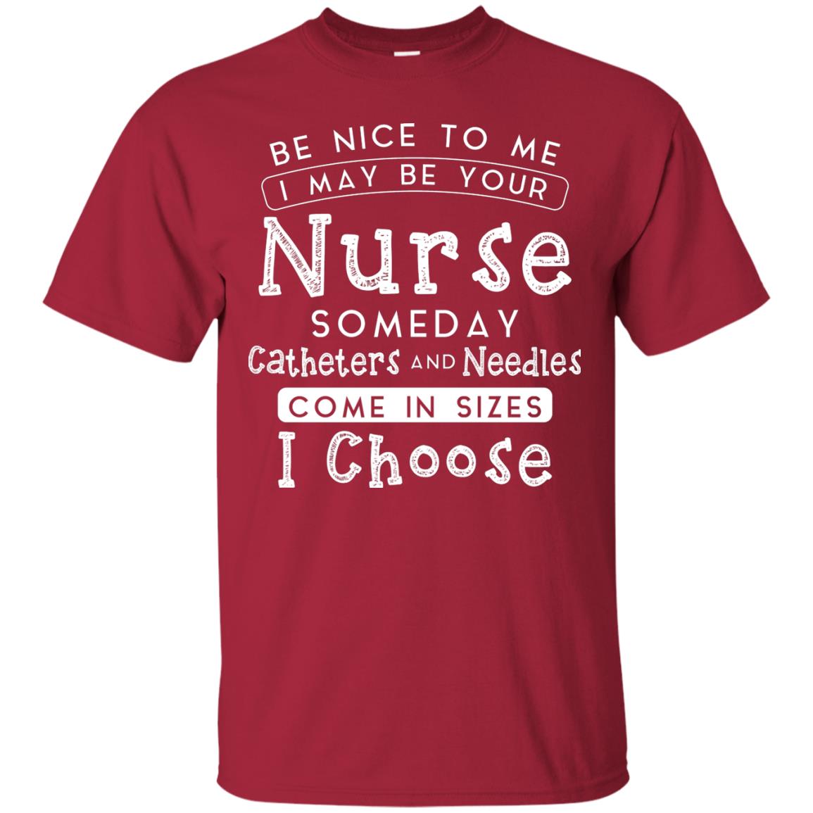Be Nice To Me I May Be Your Nurse Someday Funny Shirt For Nursing Lover Cardinal