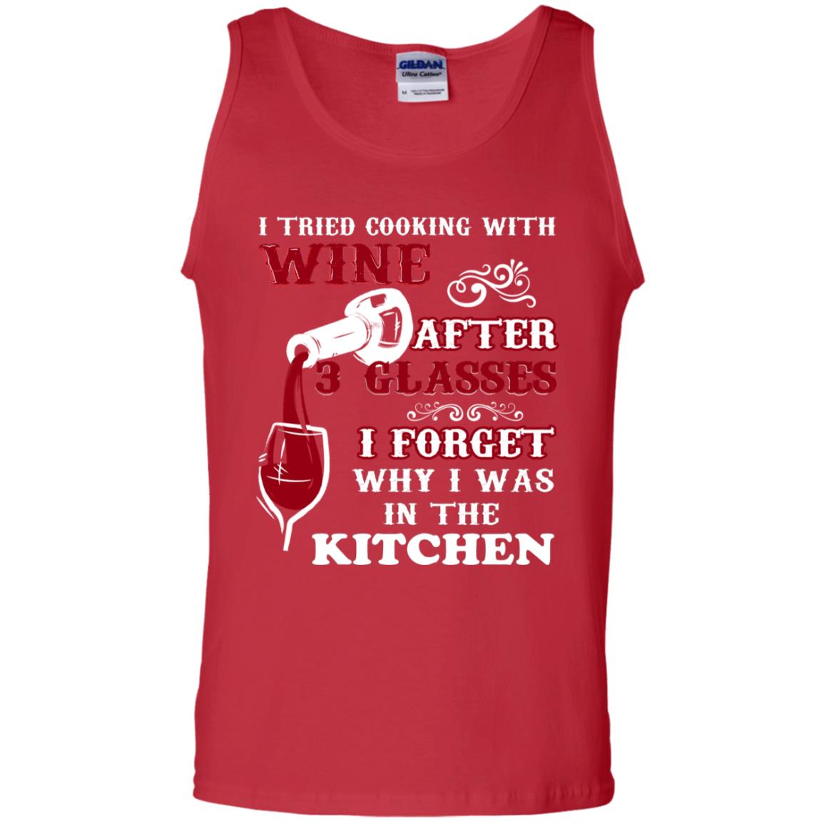 I Tried Cooking With Wine After 3 Glasses I Forget Why I Was In The Kitchen Shirt Red