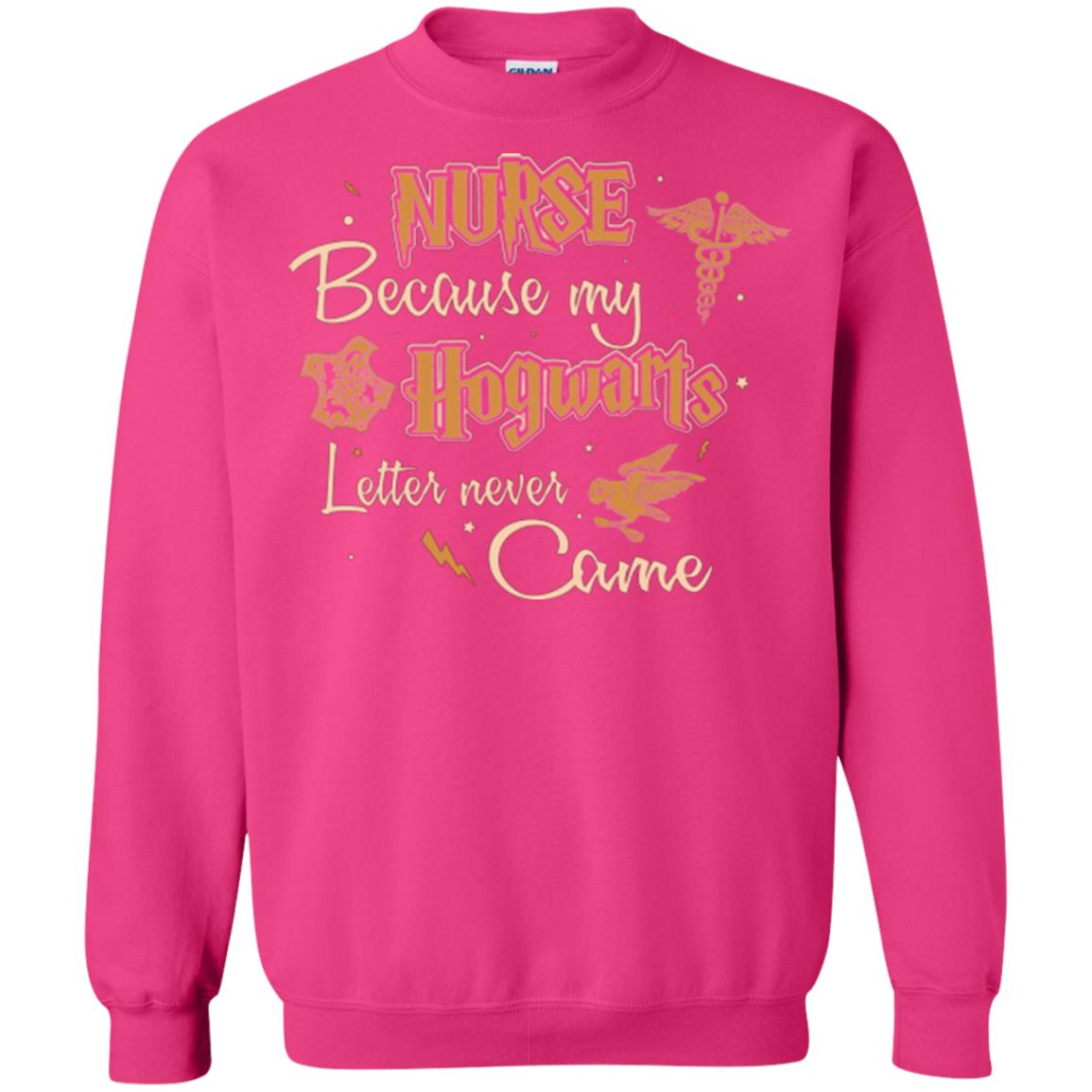 Nurse Because My Hogwarts Letter Never Came Harry Potter Fan T-shirtG180 Gildan Crewneck Pullover Sweatshirt 8 oz.