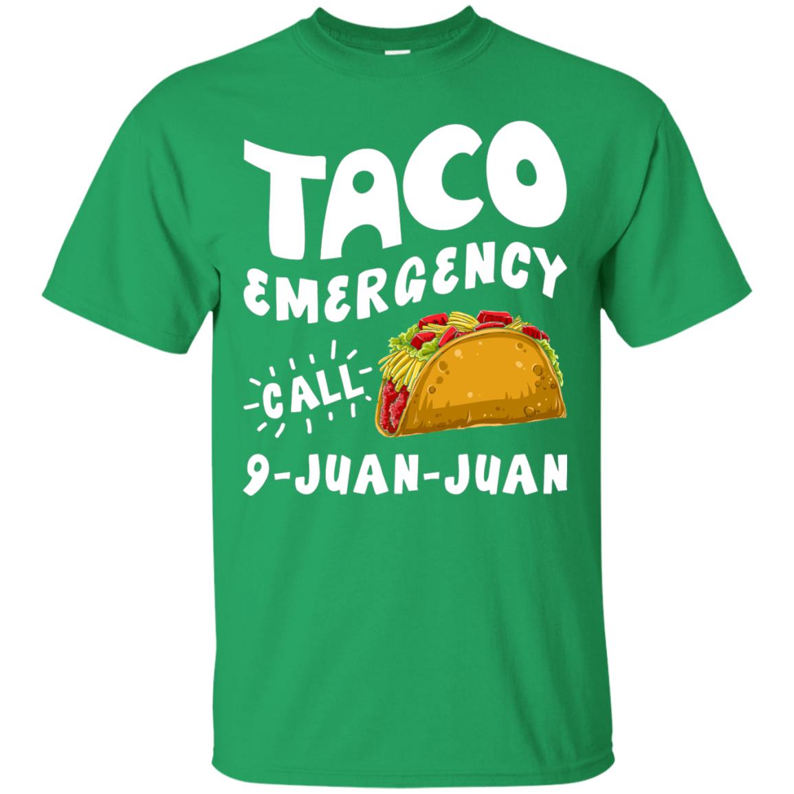 Emergency Call 9 Juan Juan Taco Cinco De Mayo Shirt Irish Green