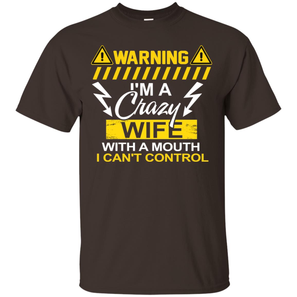 Warning I'm A Crazy Wife With A Mouth I Can't Control Shirt Dark Chocolate
