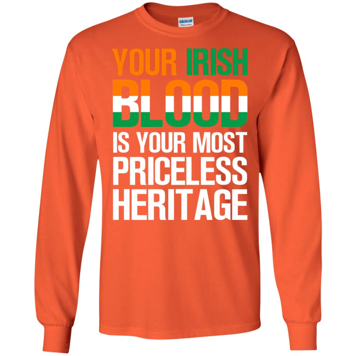 Your Irish Blood Is Your Most Priceless Heritage Shirt Orange
