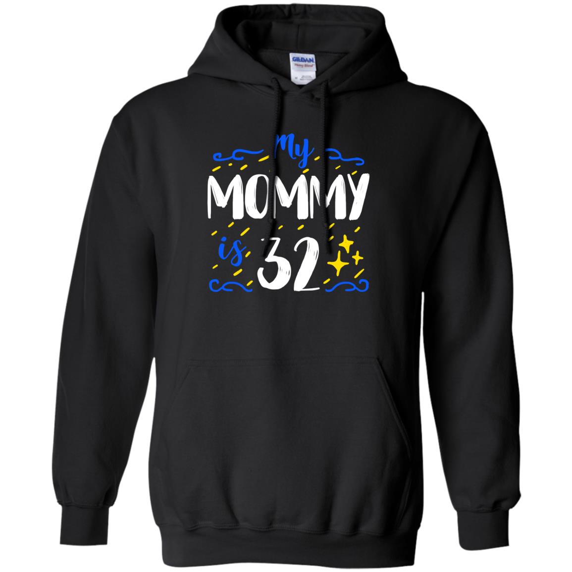My Mommy Is 32 32th Birthday Mommy Shirt For Sons Or DaughtersG185 Gildan Pullover Hoodie 8 oz.
