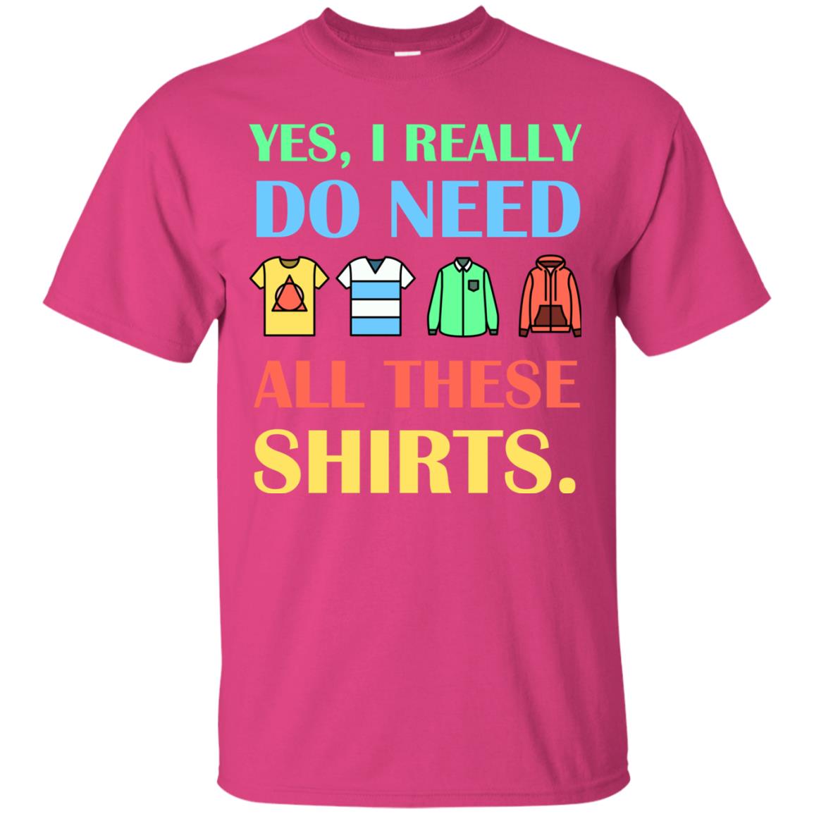 Yes I Really Do Need All These Shirts Heliconia