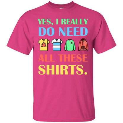 Yes I Really Do Need All These Shirts Heliconia
