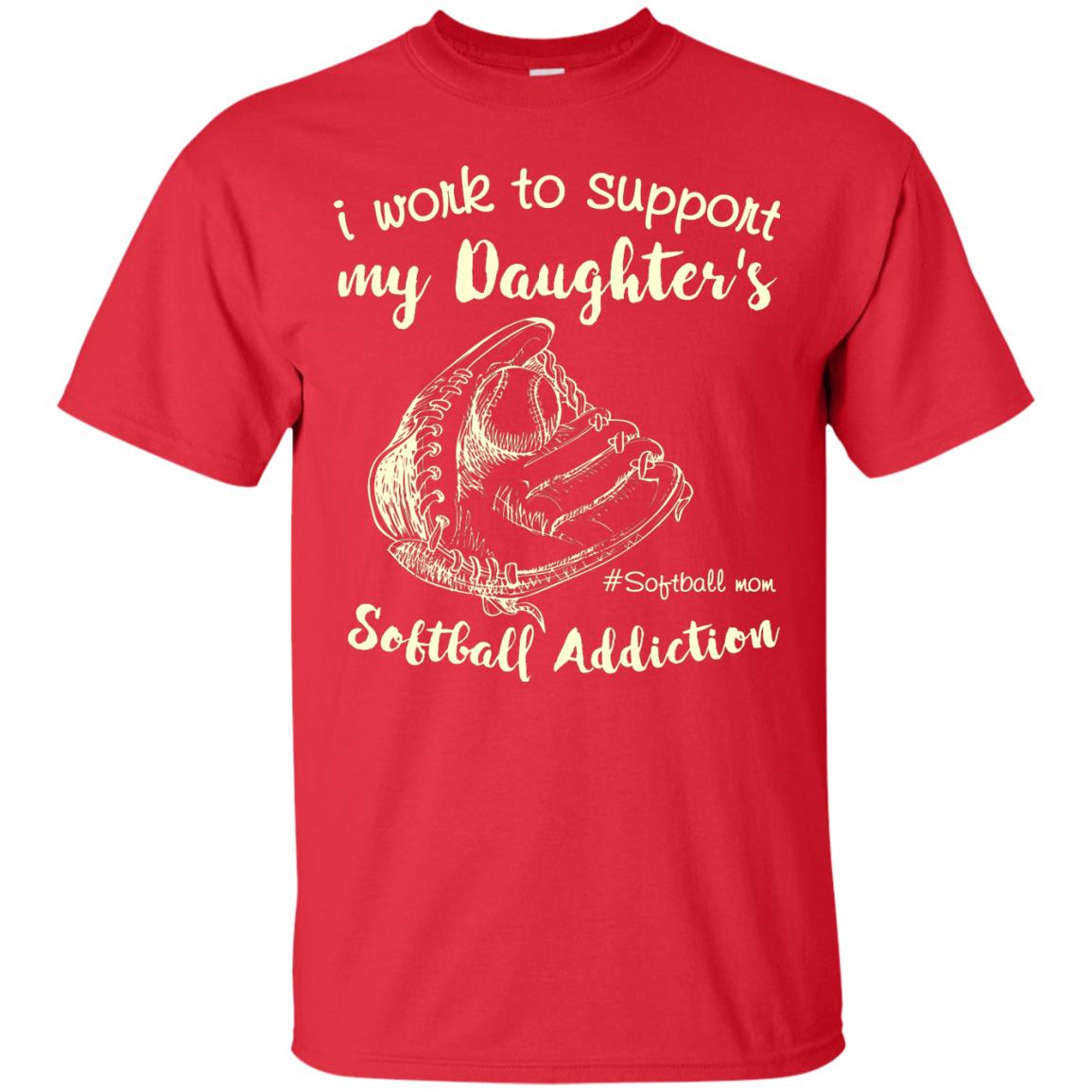 I Work To Support My Daughter_s Softball Addiction Mommy Shirt Red