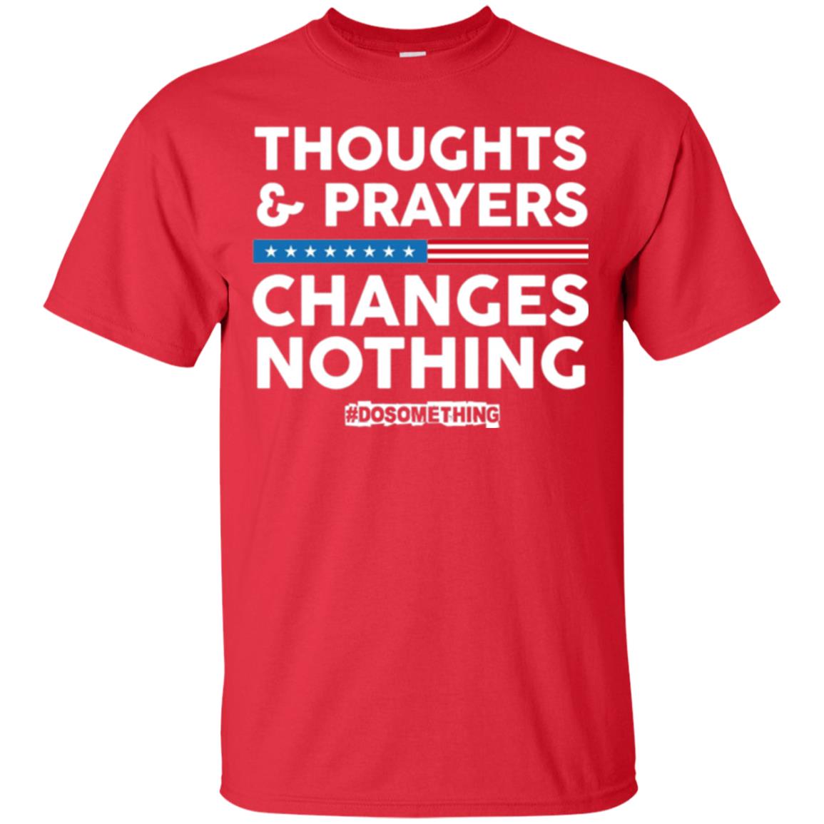 Thoughts And Prayers Changes Nothing Anti Gun T-shirt Red