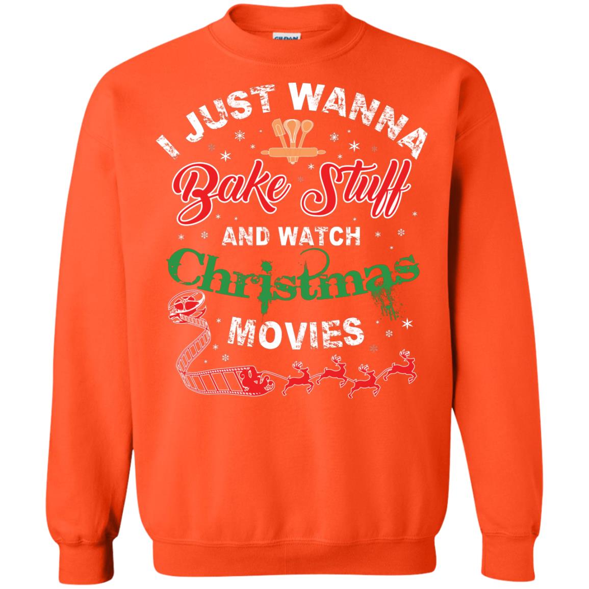 I Just Wanna Bake Stuff And Watch Christmas Movies Shirt Orange