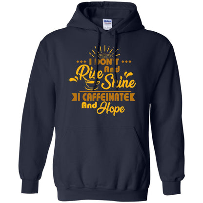 I Don't Rise And Shine I Caffeinate And Hope Coffee Gift Shirt Navy
