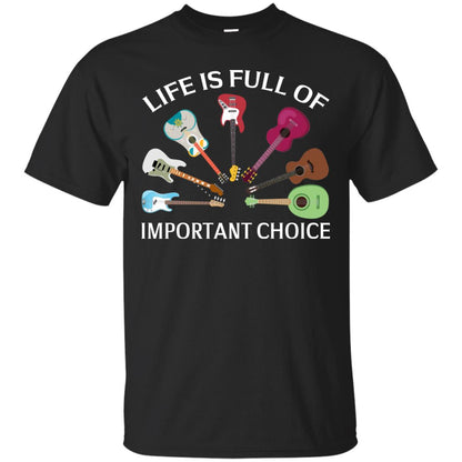 Life Is Full Of Important Choice Guitars Shirt Black