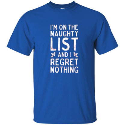 Christmas T-shirt I_m On The Naughty And I Regret Nothing Royal